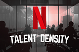 Talent Density Concept of Netflix