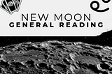 New Moon in Cancer General Reading
