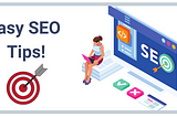 Easy SEO Tips!