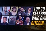 TOP 10 Celebrities Who Own Bitcoin