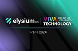 Elysium Lab Joins VivaTech 2024: Visit Us at the Swisstech Pavilion
