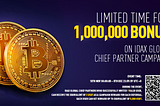 Limited Time for 1,000,000 Bonus on IDAX Global Chief Partner Campaign