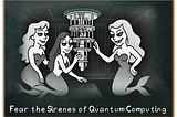 Fear The Tantalizing Charms Of The Quantum Sirens