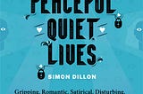 A Novel to Offend Everyone: Peaceful Quiet Lives