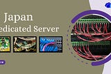 Dependable Japan Dedicated Servers | 24/7 Support