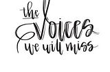 The voices we will miss