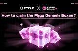 Tutorial: How to claim the Piggy Genesis Boxes.
