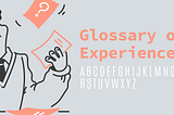 Glossary of Experience Design
