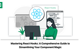 Mastering React Hooks: A Comprehensive Guide to Streamlining Your Component Magic[Part-II]