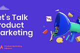 Launching “Let’s Talk Product Marketing” My New Clubhouse Show Today!