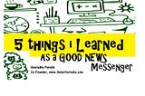 5 Things I Learned As A Good News Messenger