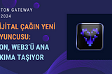 Dijital Çağın Yeni Oyuncusu: TON, Web3’ü Ana Akıma Taşıyor