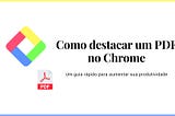 Como destacar um PDF no Chrome