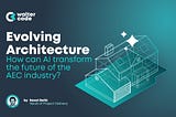 Evolving Architecture: How can AI transform the future of AEC industry?