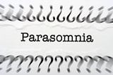 The Dark Veil of Parasomnia