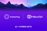 Scattering Will Work with Heurist to Build The First AI Powered Crafting Platform for 404…
