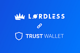 LORDLESS dApp has Implemented TrustWallet’s Deep-Linking feature