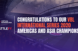 Meet your VBL International Series Americas and Asia Continental Finals Champions!