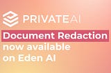 Private AI Document Redaction API available on Eden AI