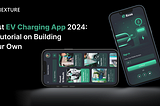 Best EV Charging App 2024: A Tutorial on Building Your Own