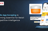 Why Mobile App Scraping Is Becoming Essential for Retail Competitive Intelligence