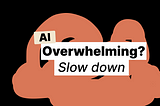 Feeling Overwhelmed by AI? How to Beat It