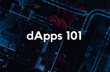 Decentralized applications 101: What are dApps and how do they work?