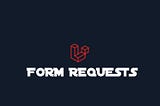 Different ways to use Laravel Form Requests