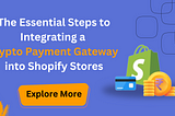 The Essential Steps to Integrating a Crypto Payment Gateway into Shopify