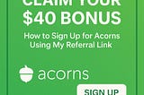 Claim Your $40 Acorns Bonus: Sign Up With My Referral Link and Start Investing Today