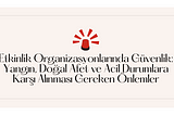 Etkinlik Organizasyonlarında Güvenlik: Yangın, Doğal Afet ve Acil Durumlara Karşı Alınması Gereken…