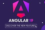 Angular 19: Discover the New Features