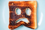 BURNT TOAST THEORY AND THE POWER OF PIVOTING.