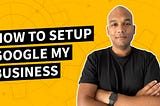 How to Setup Google My Business [Step-by-Step Guide]