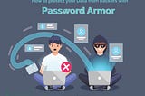 How to protect your Data from Hackers with Password Armor