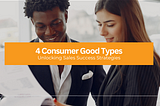 The 4 Types of Consumer Goods in Modern Marketing