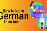 How to learn German from home