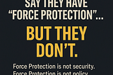 Most Organizations Say They Have “Force Protection”…