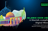 The Uniqueness of Islamic Coin: A Shariah-compliant Digital Money.