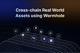 Taking Real World Assets Cross-chain using Wormhole