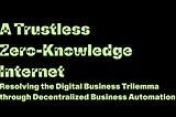 A Trustless Zero-Knowledge Internet