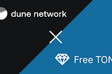 Dune Network joining Free TON: why does it make sense ?