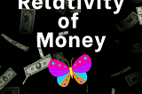 Relativity of Money | Less Stress, More Fun