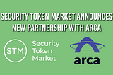 Official: Security Token Market Announces Partnership With Arca