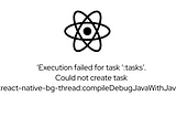 ‘Execution failed for task ‘:tasks’.
