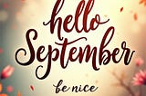 Hello September, Please Be Nice