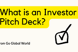 What is an Investor Pitch Deck?
