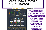 Userfriendly Bitcoin Payment Infrastructure for Business Owners & Customers Is Key To Monetary…