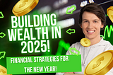 Financial Strategies for the New Year: Building Wealth in 2025