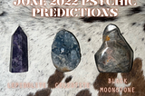 Pick A Crystal: June 2022 Psychic Predictions